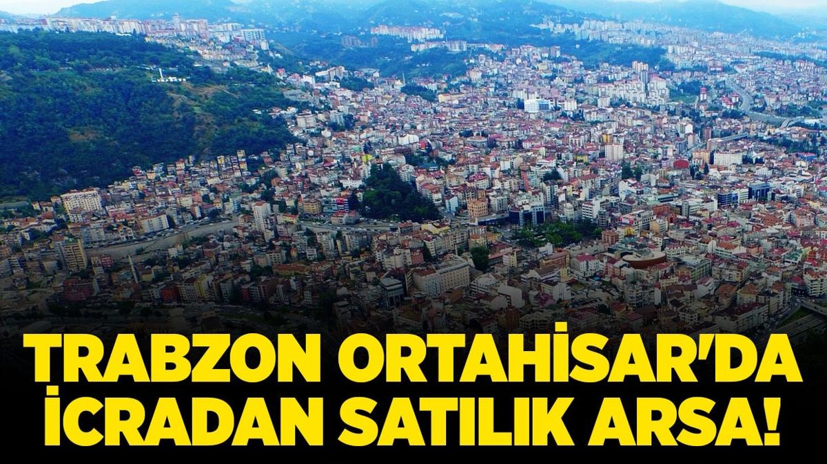 Trabzon Ortahisar'da icradan satlk arsa!