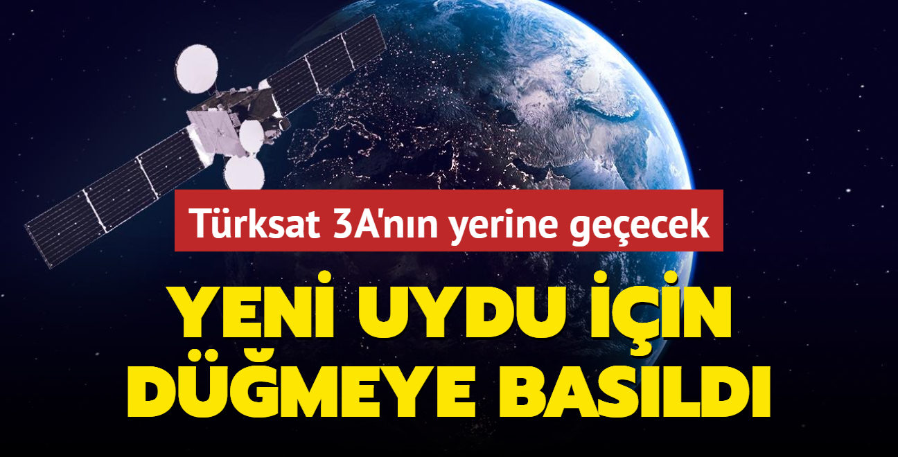 Trksat 3A'nn yerine geecek... Yeni uydu iin dmeye basld