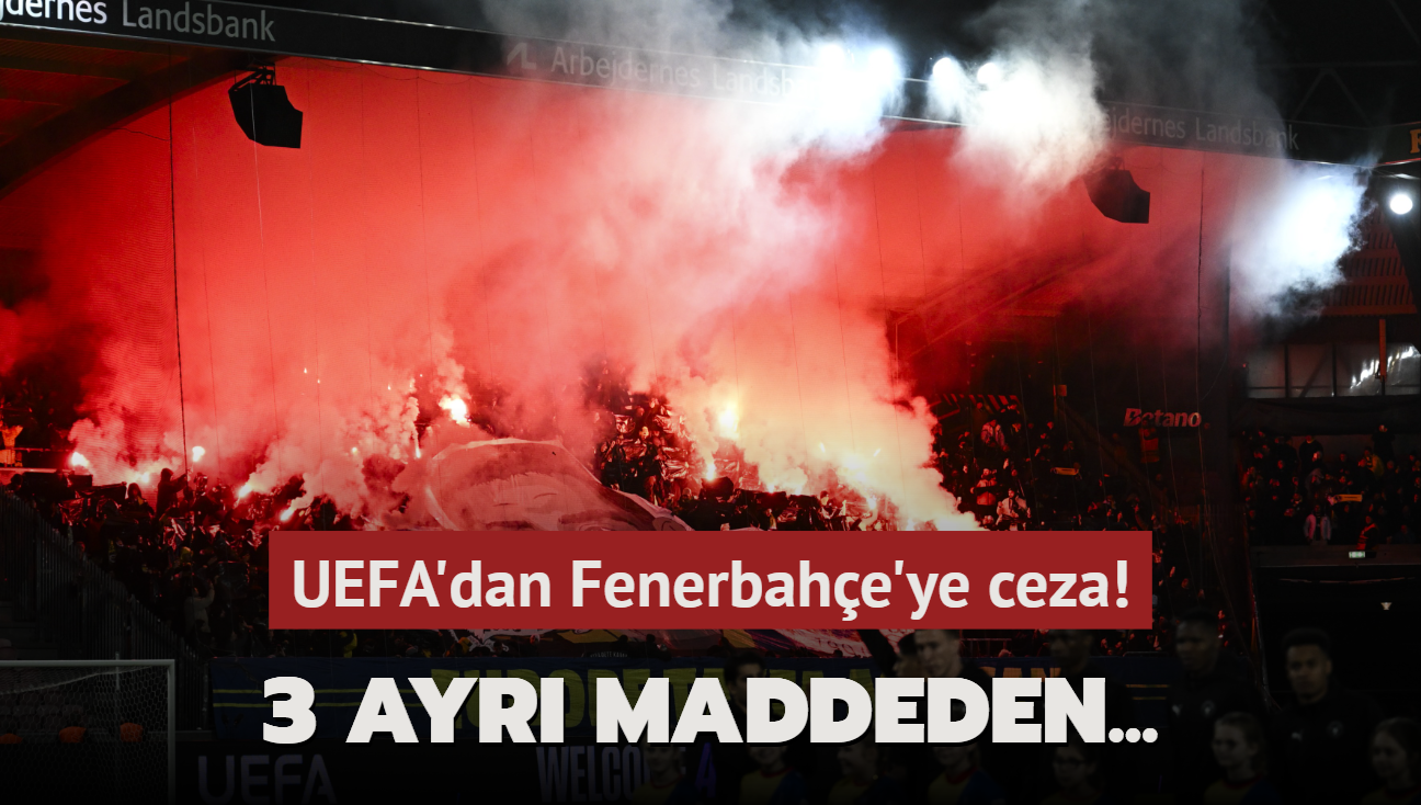 UEFA'dan Fenerbahe'ye ceza! 3 ayr maddeden...