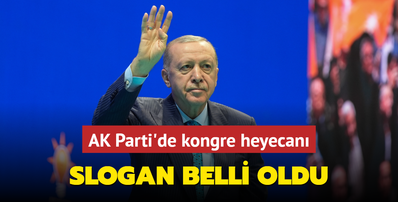 AK Parti'de kongre heyecan... Slogan belli oldu 