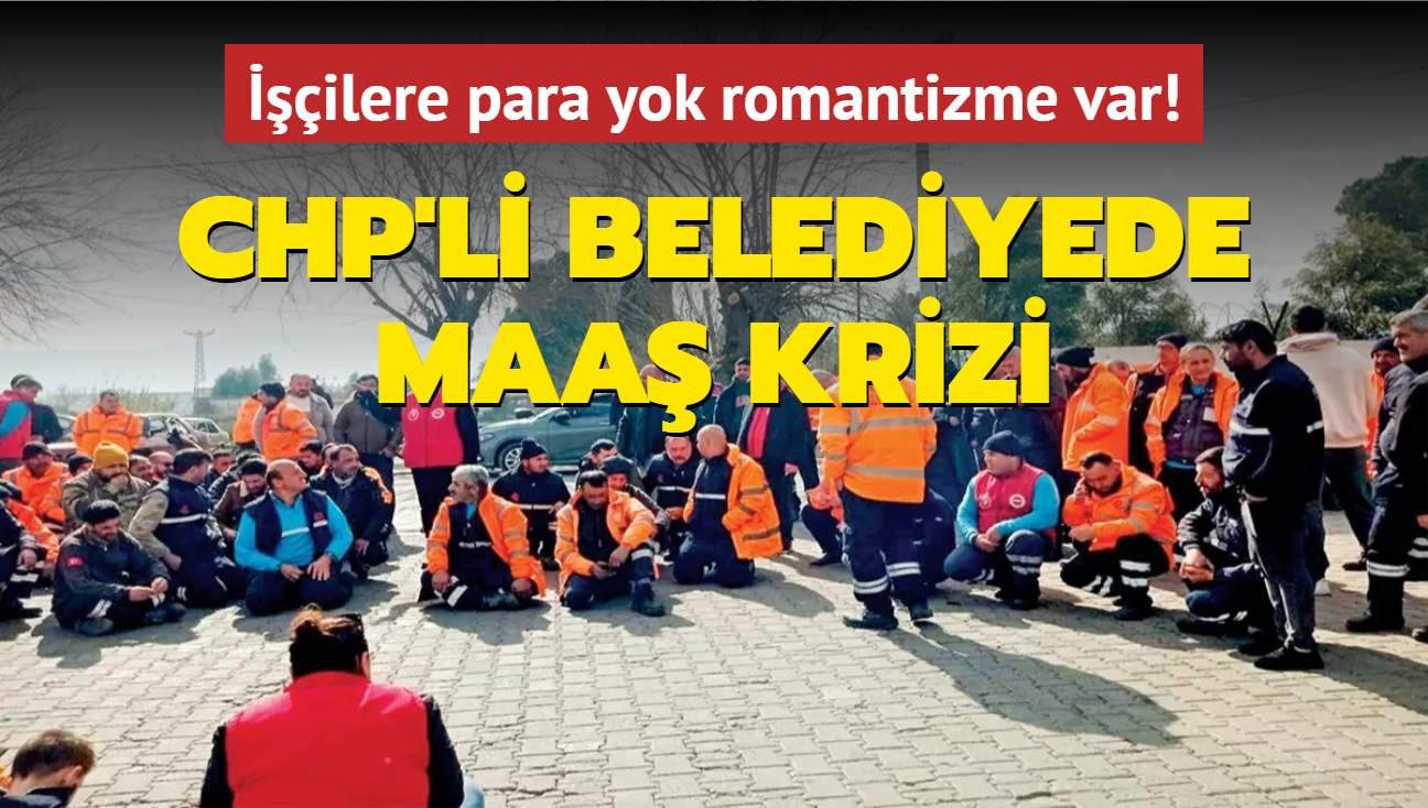 ilere para yok romantizme var! CHP'li belediyede maa krizi