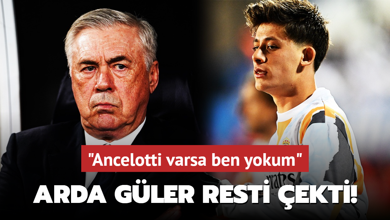 Ve Arda Gler resti ekti! "Ancelotti varsa ben yokum"