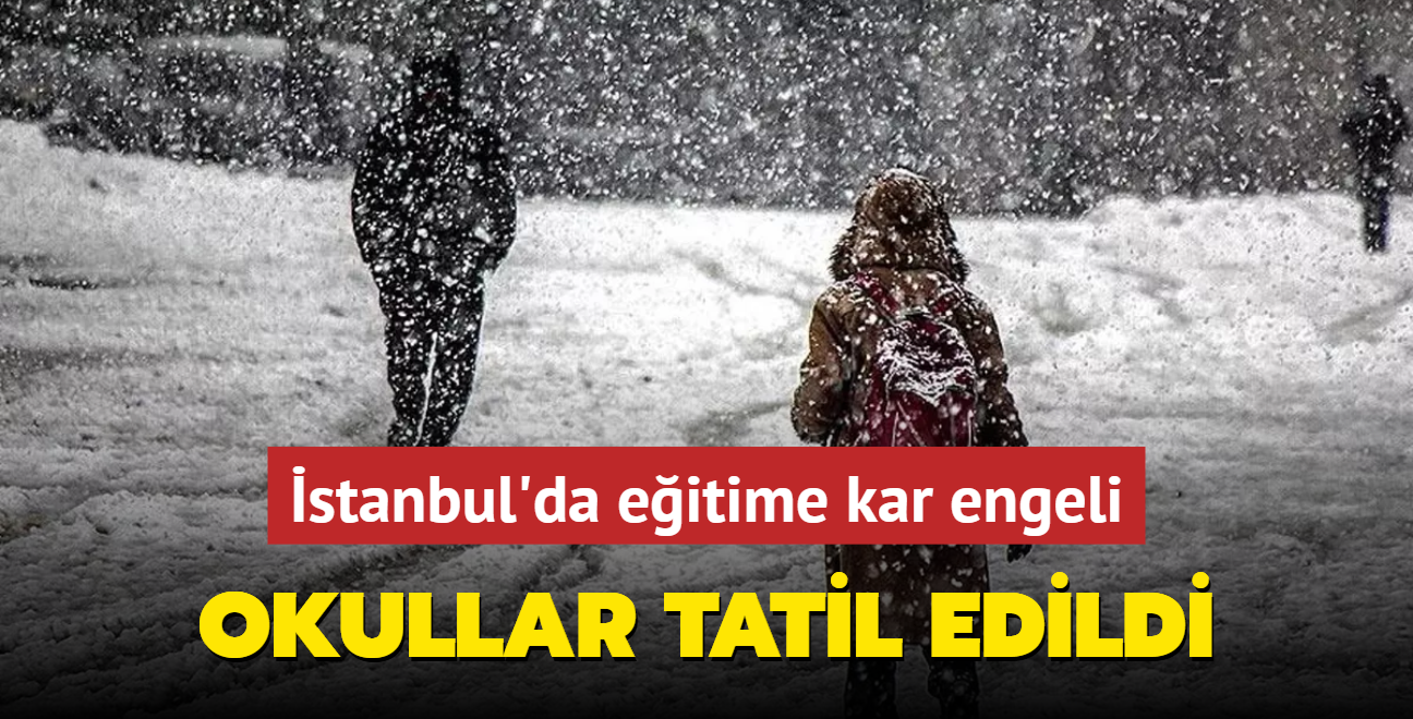 stanbul'da eitime kar engeli... Okullar tatil edildi!