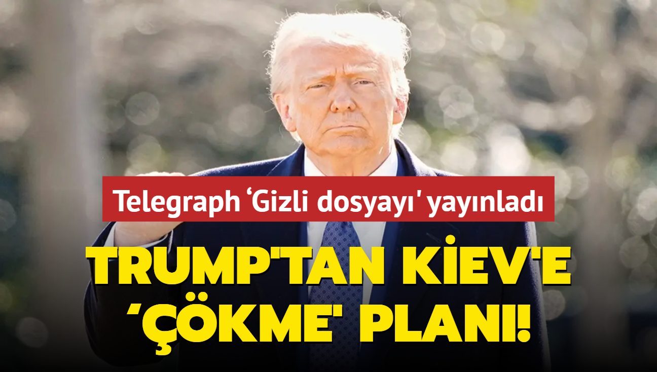 Trump'tan Kiev'e kme' plan! Telegraph Gizli dosyay' yaynlad