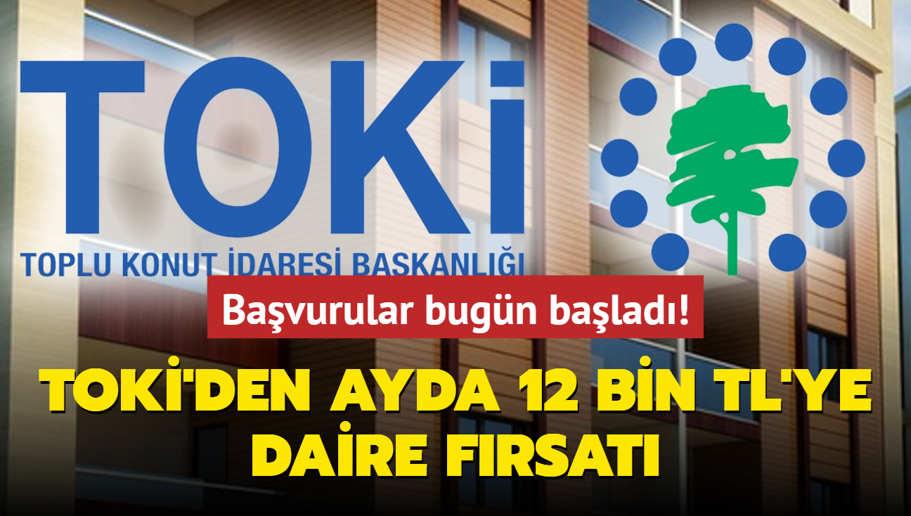 Bavurular bugn balad: TOK'den ayda 12 bin TL'ye daire frsat! Peinat ise...