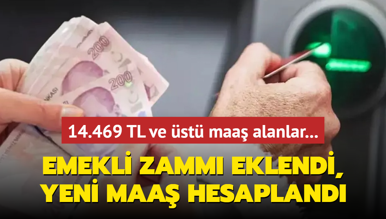 Emekli zamm eklendi: Yeni maa hesapland! 14.469 TL ve st maa alanlar...