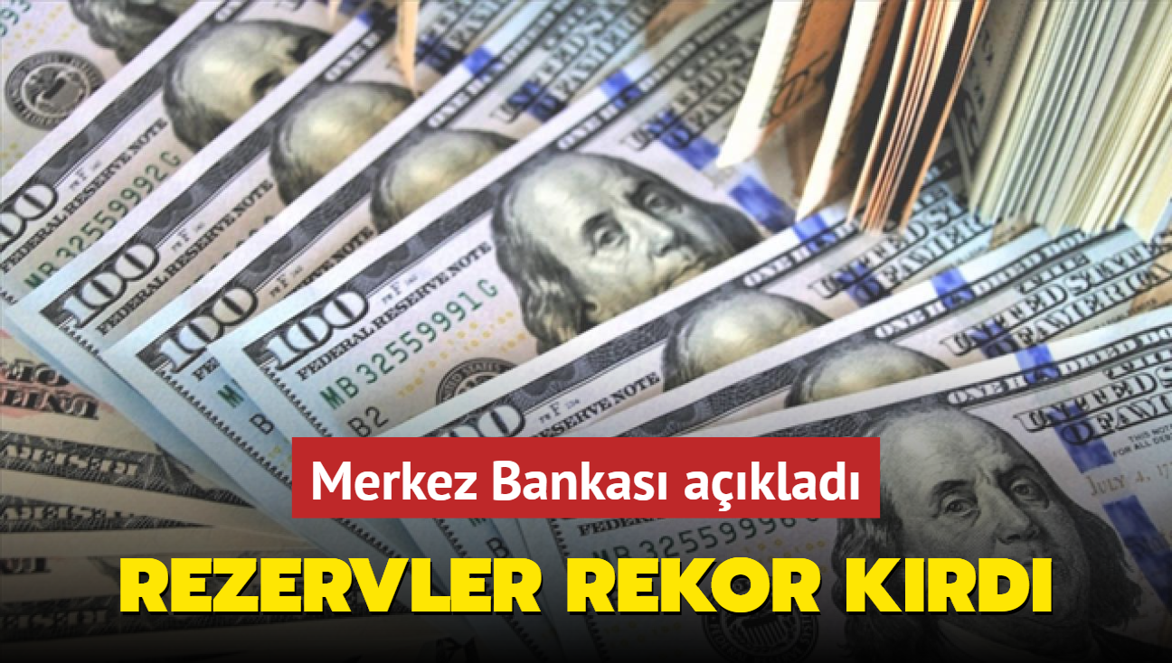 Merkez Bankas aklad... Rezervler rekor krd