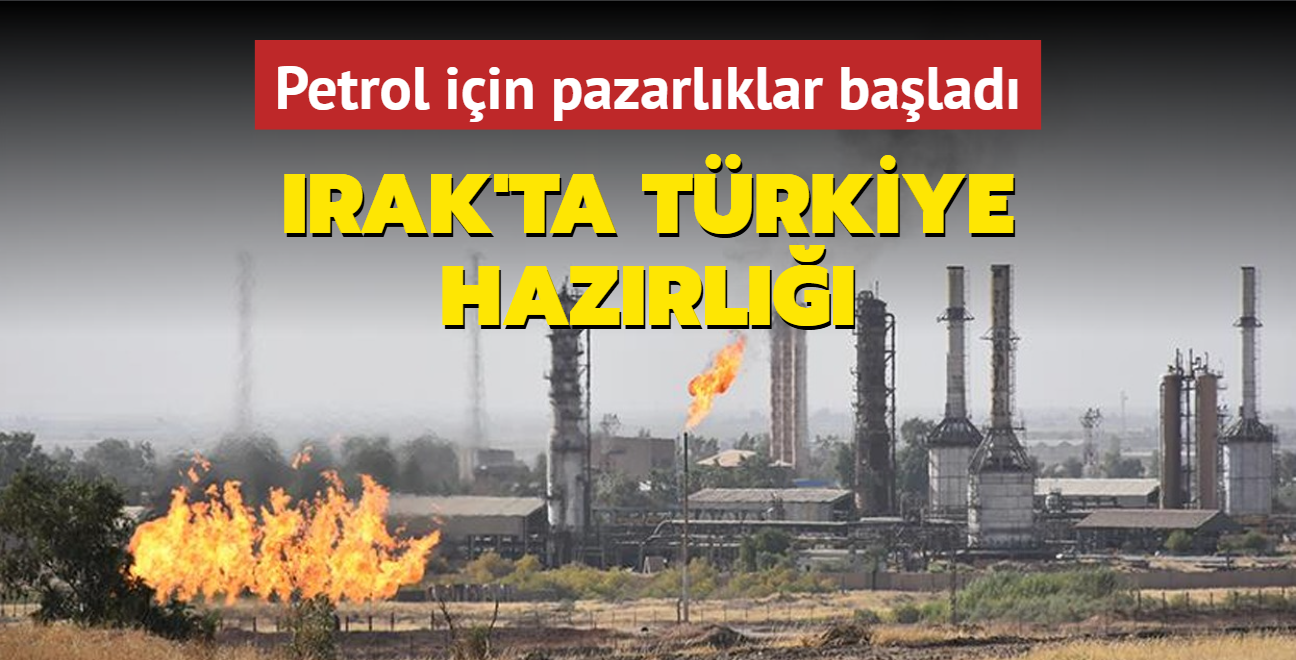 Petrol iin pazarlklar balad: Irak'ta Trkiye hazrl