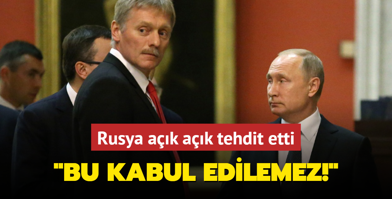 Rusya ak ak tehdit etti: Bu kabul edilemez!