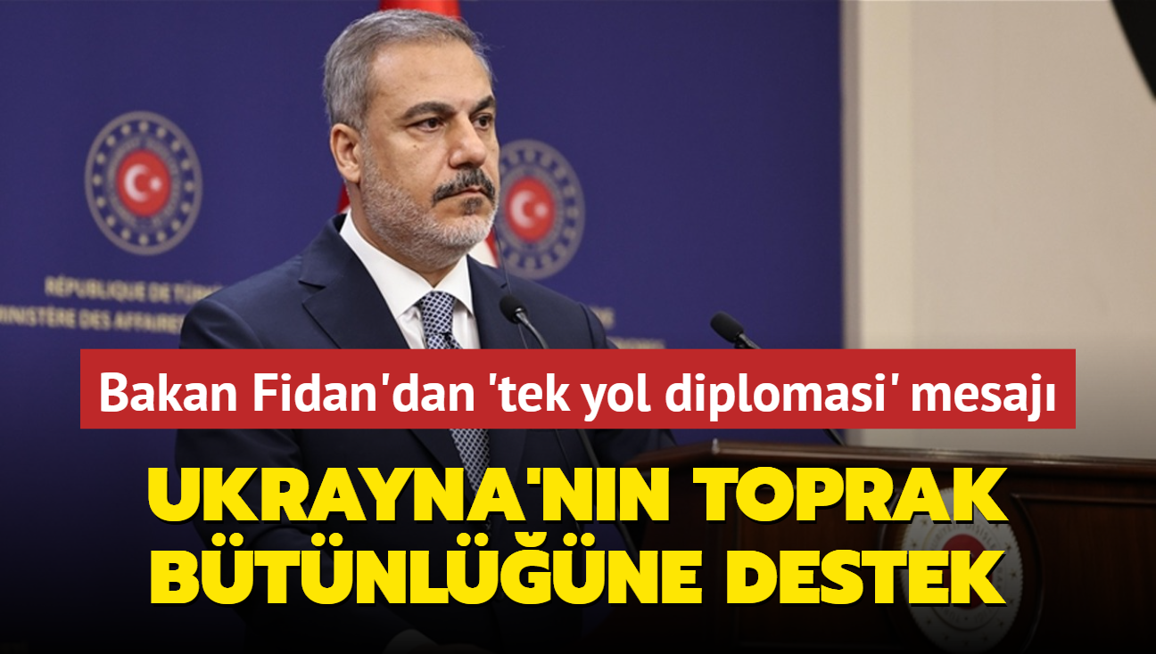 'Tek yol diplomasi' mesaj! Trkiye'den Ukrayna'nn toprak btnlne destek