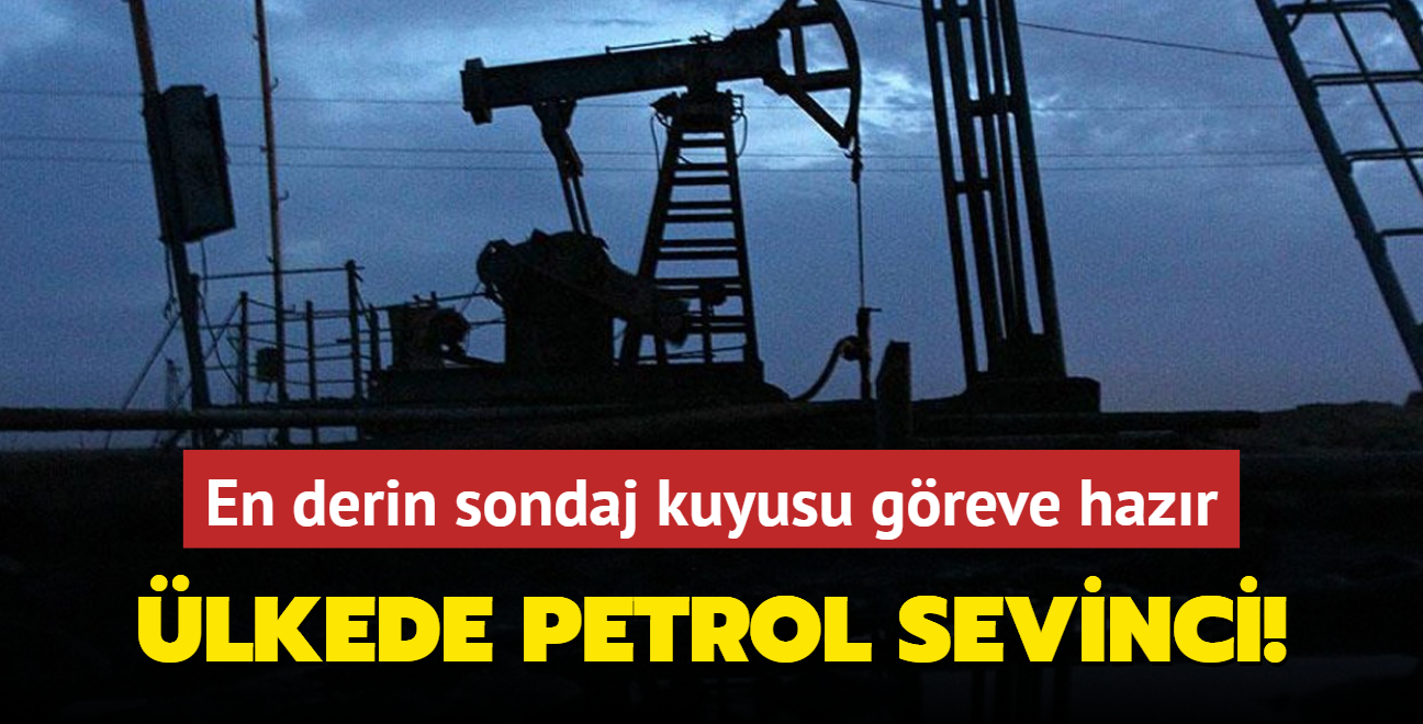 lkede petrol sevinci... En derin sondaj kuyusu greve hazr