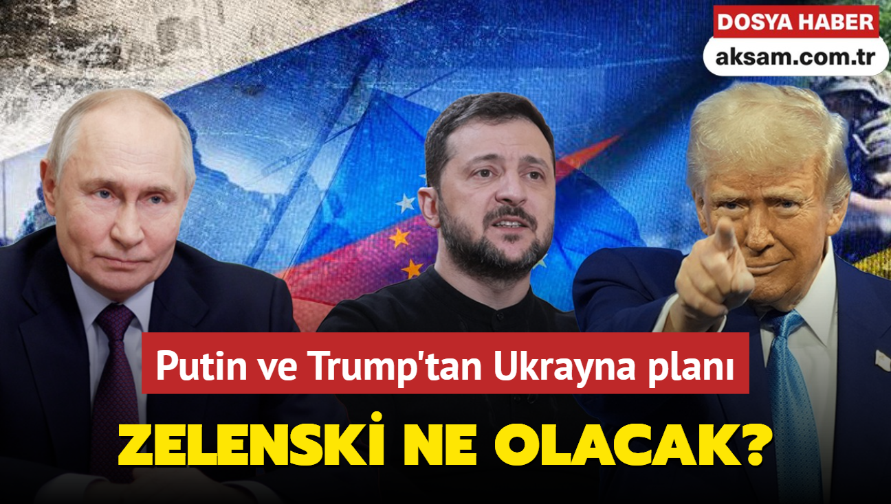 Zelenski'nin gelecei ne olacak" Putin ve Trump'tan Ukrayna plan