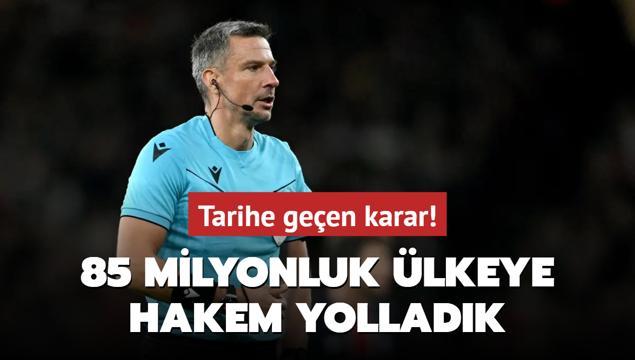 85 milyonluk lkeye hakem yolladk