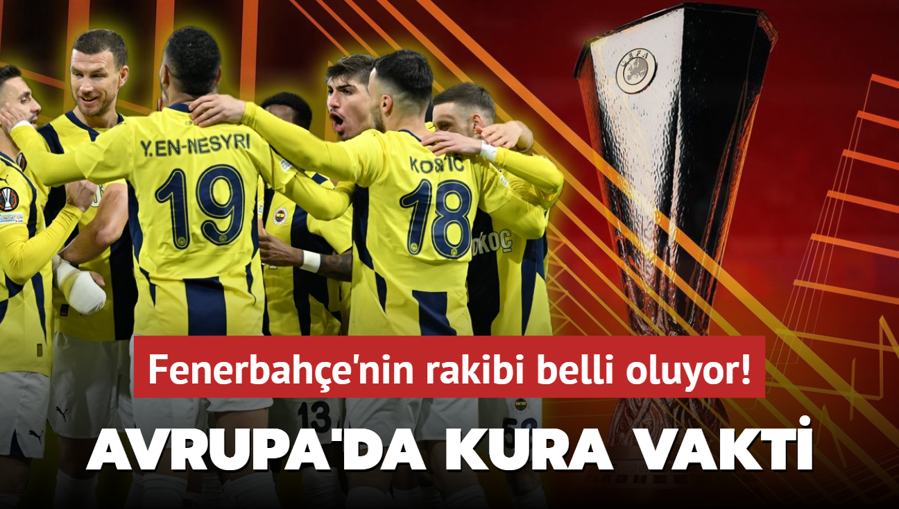 Avrupa'da kura vakti! Fenerbahe'nin rakibi belli oluyor