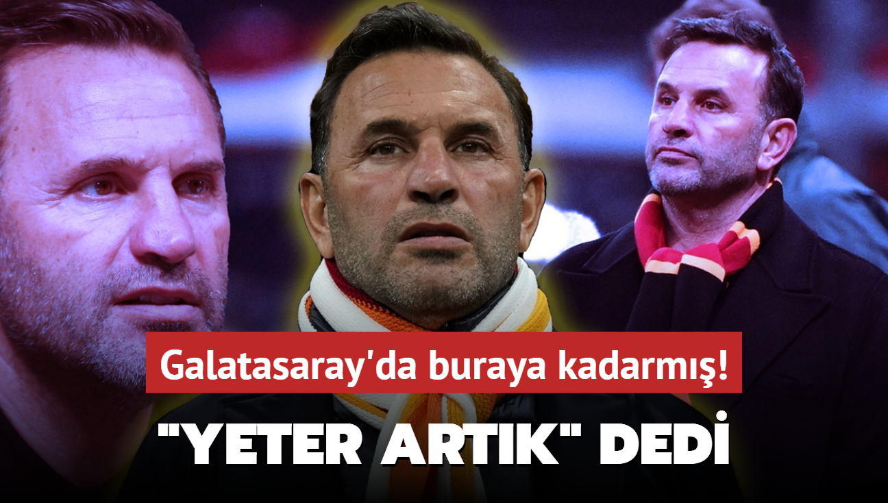 Okan Buruk "Yeter artk" dedi! Galatasaray'da buraya kadarm