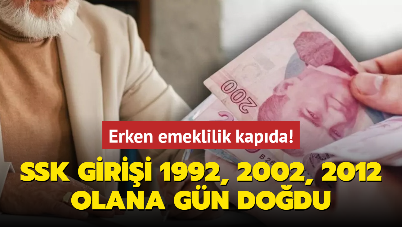 SSK balangc 1992-2002-2012 olan yaad! Erken emeklilik 2160-3600 gnle kapda