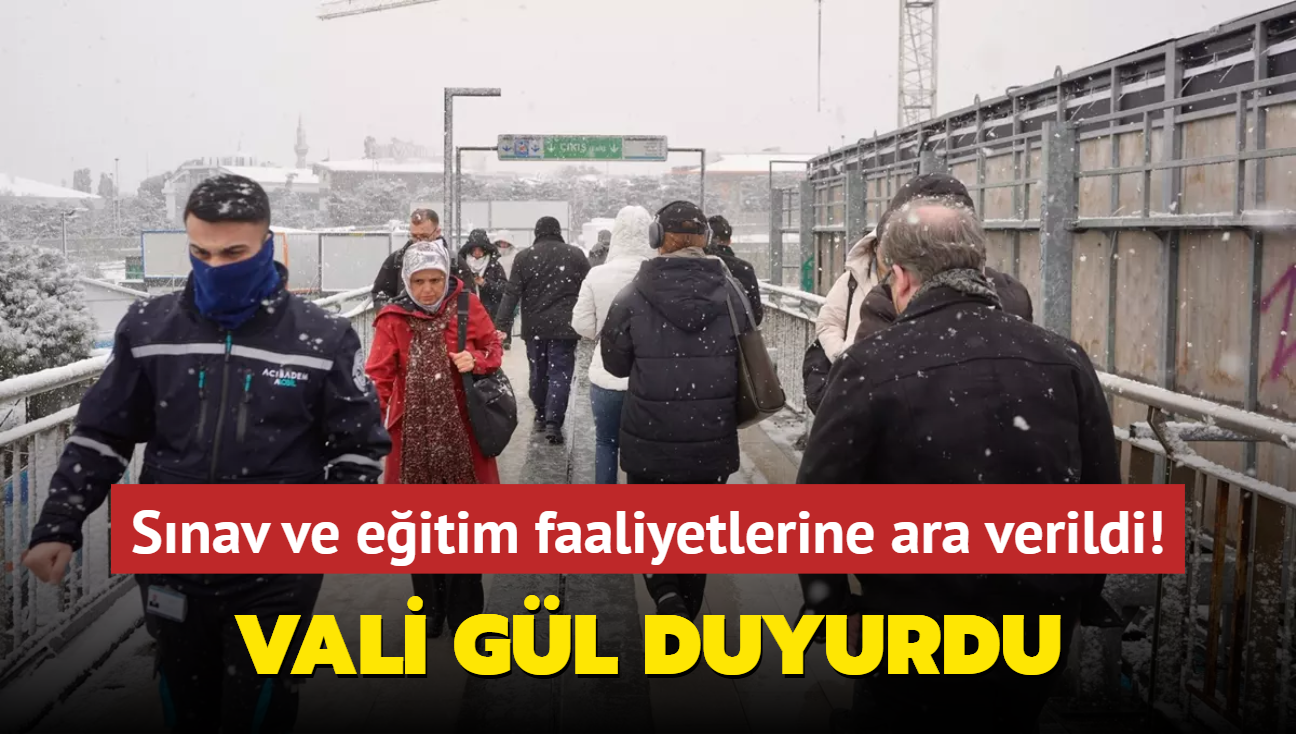 Vali Gl duyurdu... Snav ve eitim faaliyetlerine ara verildi! 