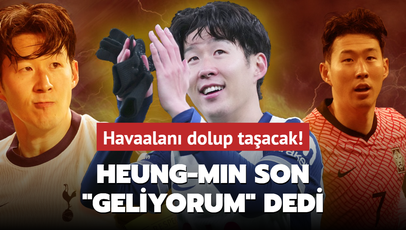 Ligin yeni yldz Heung-min Son! "Geliyorum" dedi: Havaalan dolup taacak