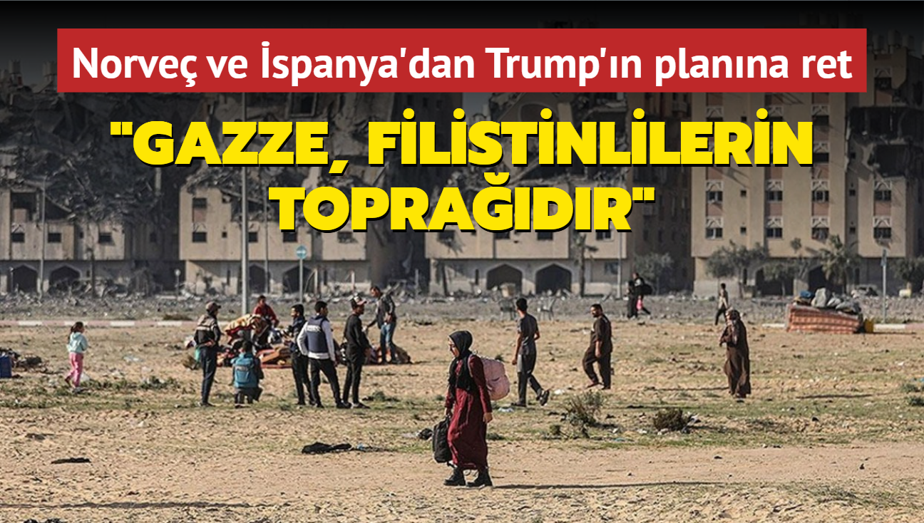 Norve ve spanya'dan Trump'n planna ret... "Gazze, Filistinlilerin topradr"