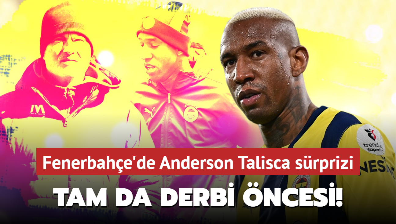 Tam da derbi ncesi! Fenerbahe'de Anderson Talisca srprizi