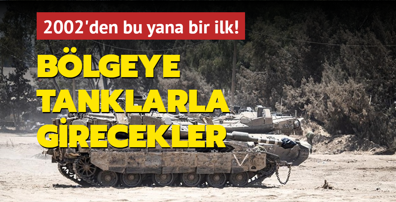 2002'den bu yana bir ilk! galci srail blgeye tanklarla girecek