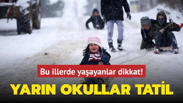 Bu illerde yaayanlar dikkat! Yarn okullar tatil