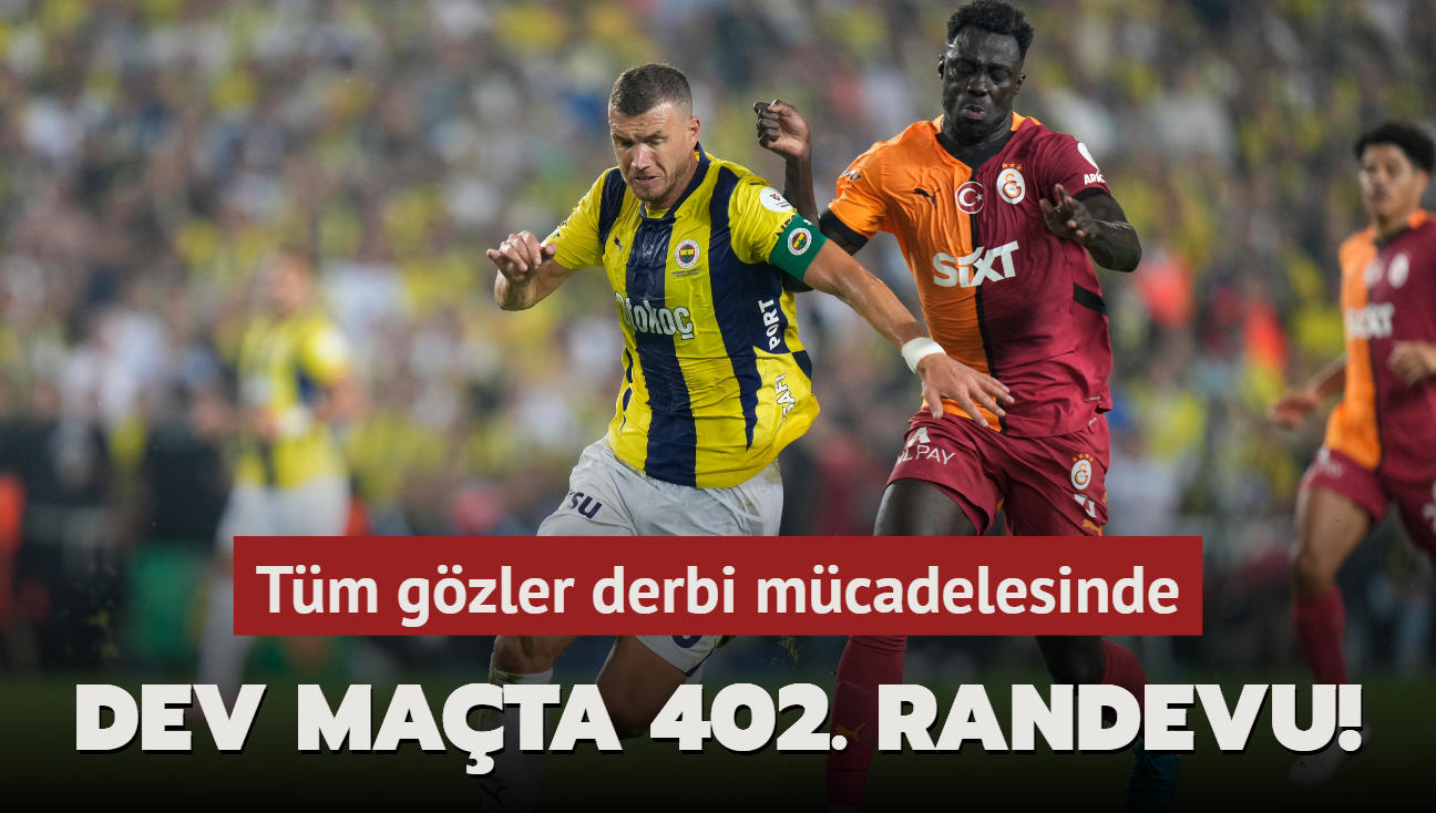 Dev mata 402. randevu! Tm gzler derbi mcadelesinde