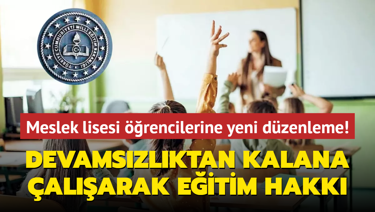 Meslek lisesi rencilerine yeni dzenleme! Devamszlktan kalana alarak eitim hakk