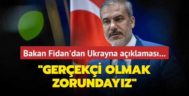 Bakan Fidan'dan dikkat eken Ukrayna aklamas: Gereki olmak zorundayz