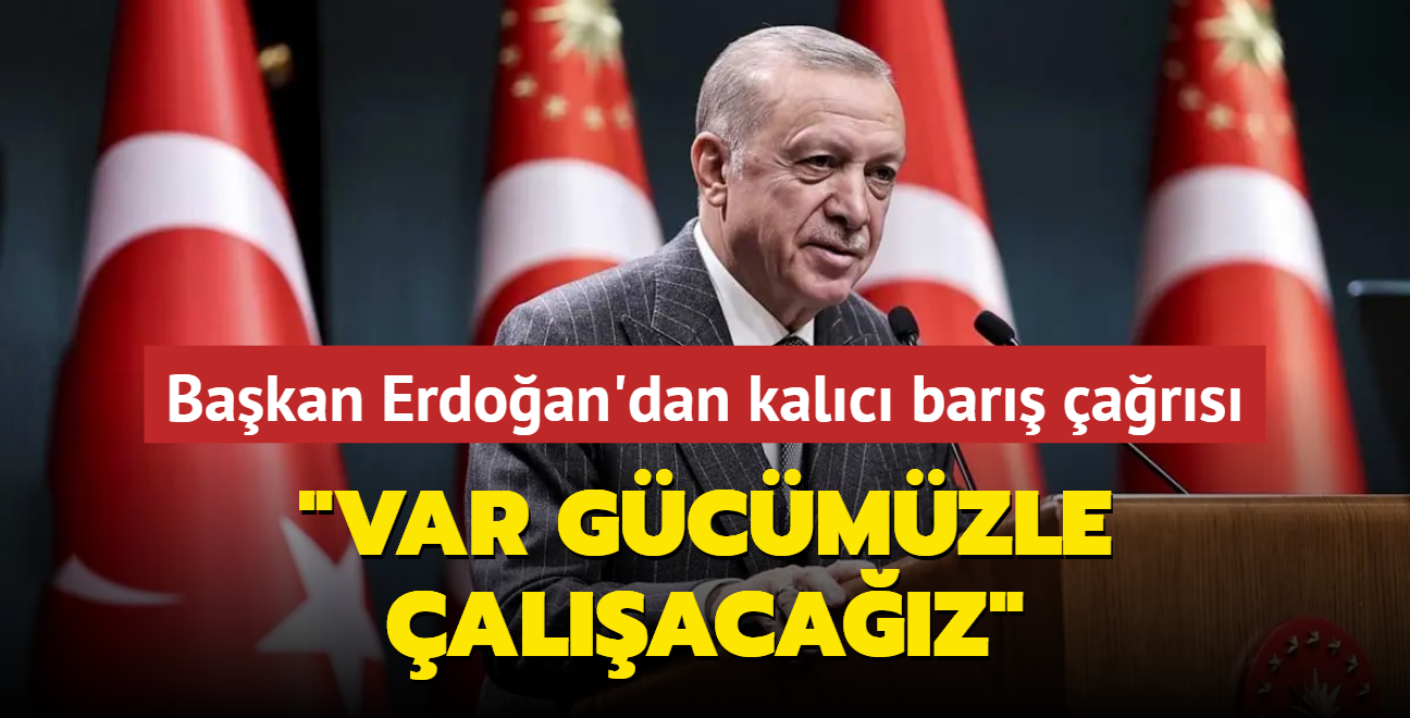 Bakan Erdoan'dan kalc bar ars... "Trkiye olarak var gcmzle almaya devam edeceiz" 