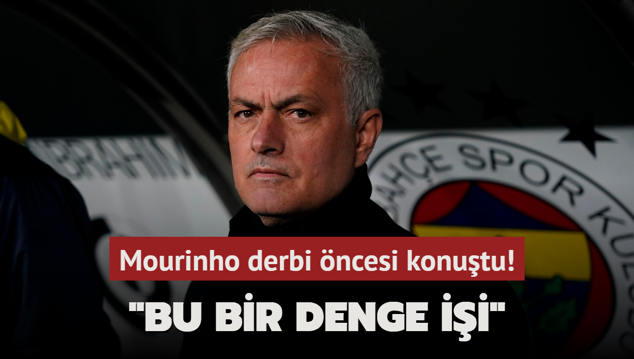 Mourinho derbi ncesi konutu! "Bu bir denge ii"