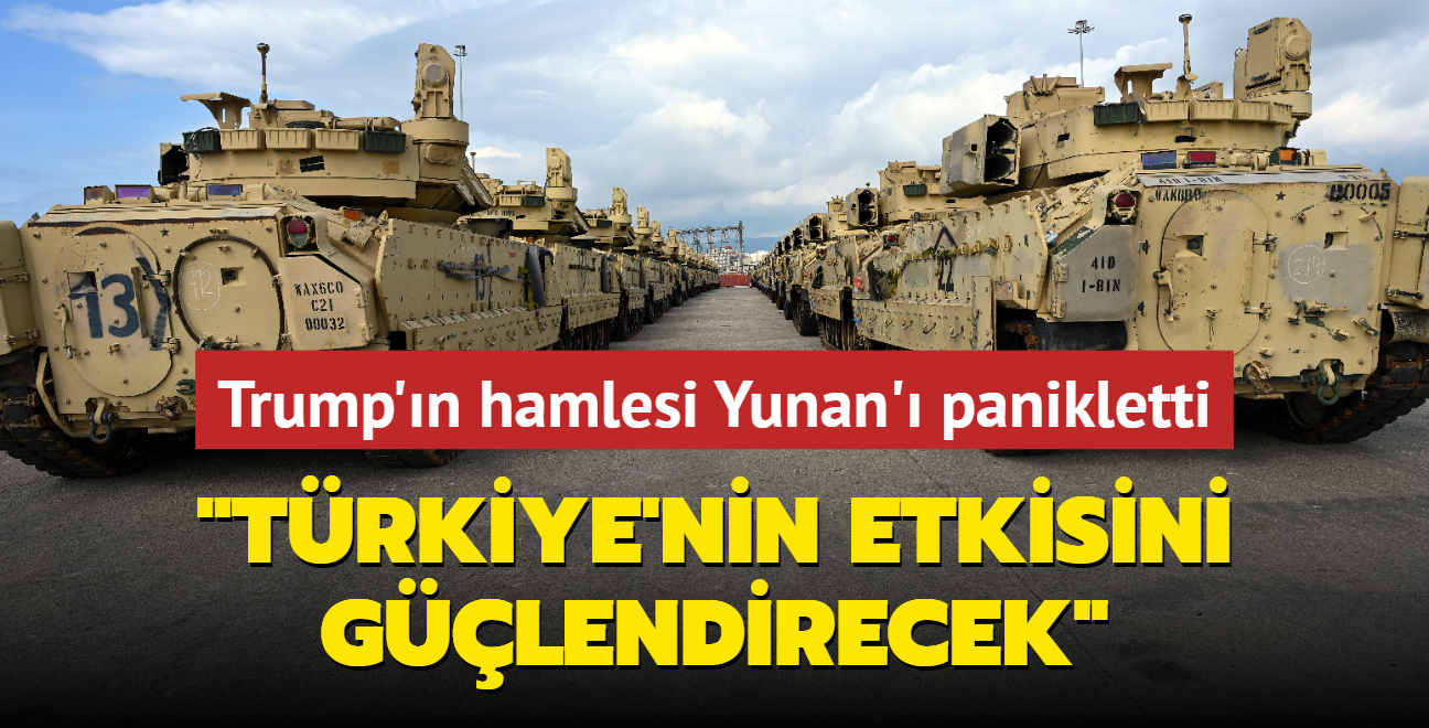 Trump'n Dedeaa hamlesi Yunan' panikletti... "Trkiye'nin etkisini glendirecek"