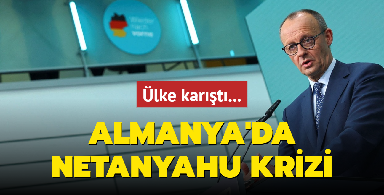 Almanya'da Netanyahu krizi... lke kart!