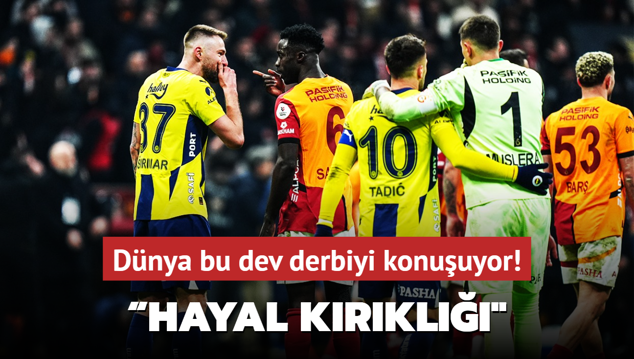 Dnya Galatasaray-Fenerbahe derbisini konuuyor! Hayal krkl"