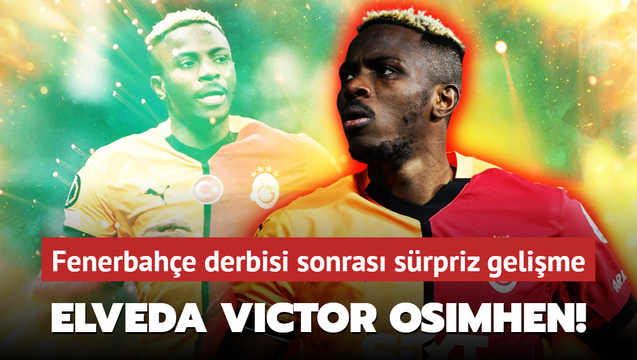 Elveda Victor Osimhen! Fenerbahe derbisi sonras srpriz gelime