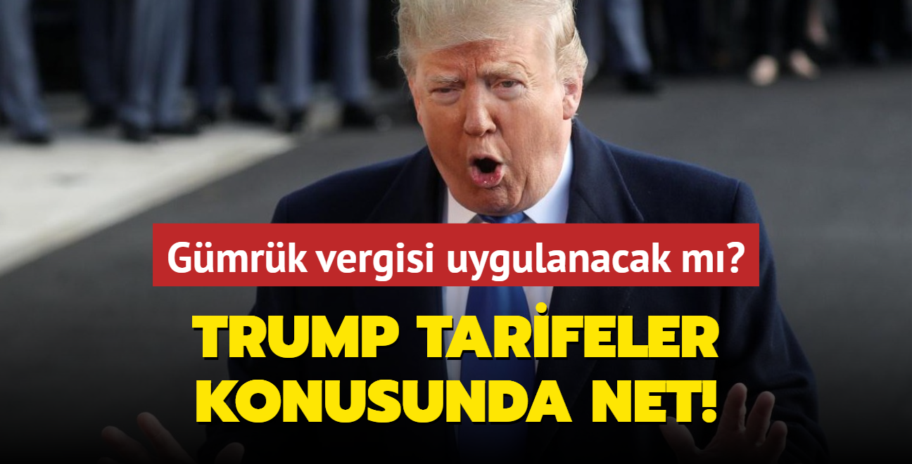 Gmrk vergisi uygulanacak m" Trump tarifeler konusunda net!