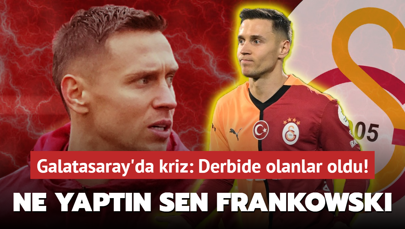 Ne yaptn sen Przemyslaw Frankowski! Galatasaray'da kriz: Derbide olanlar oldu