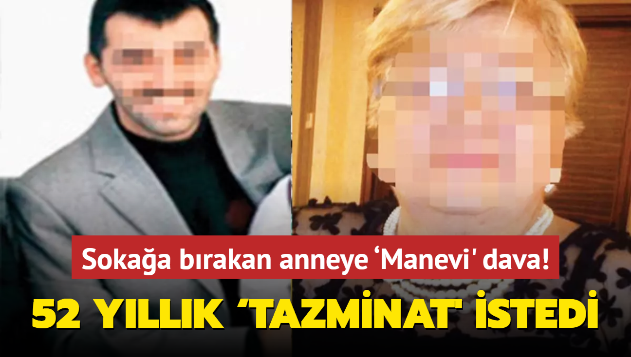 Sokaa brakan anneye Manevi' dava! 52 yllk tazminat' istedi