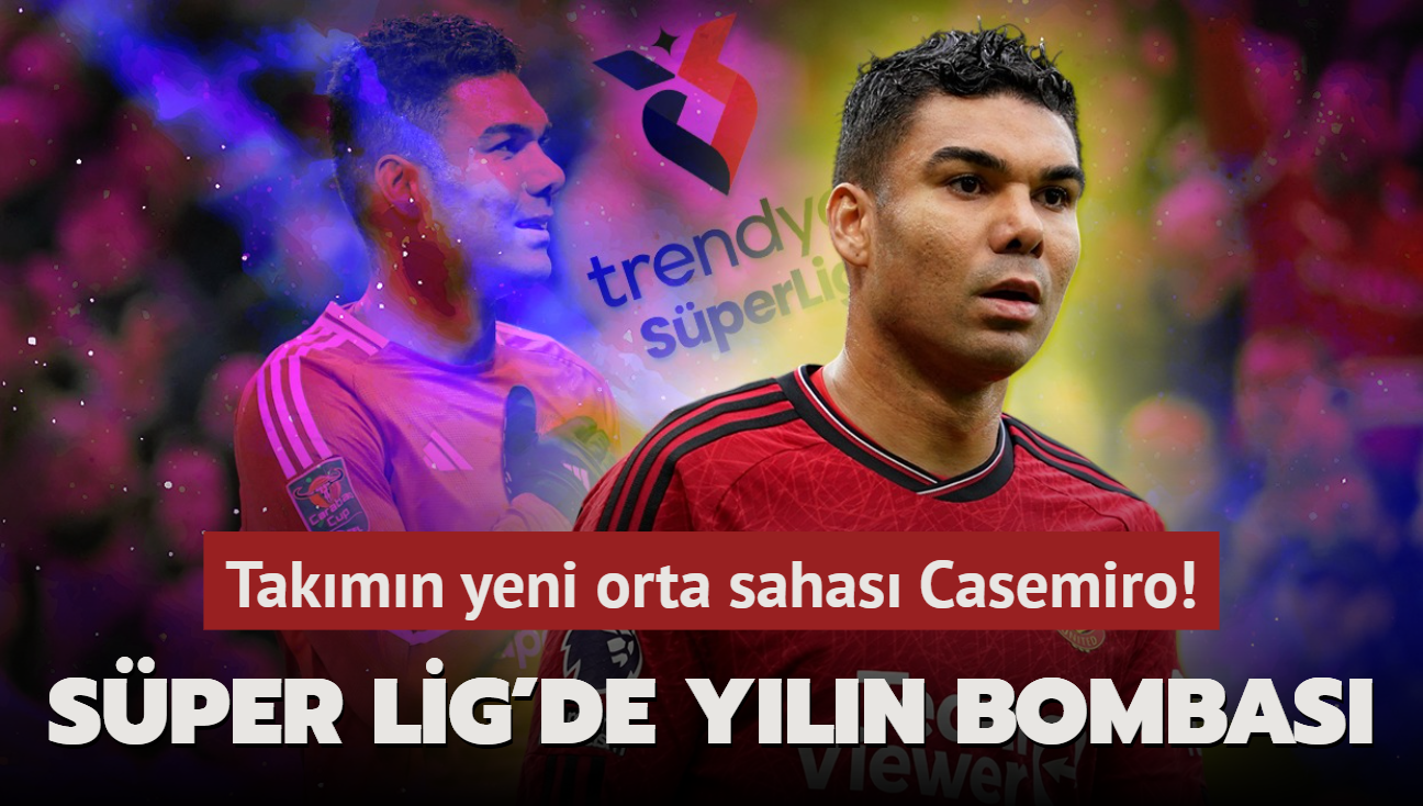 Sper Lig'de yln bombas! Takmn yeni orta sahas Casemiro