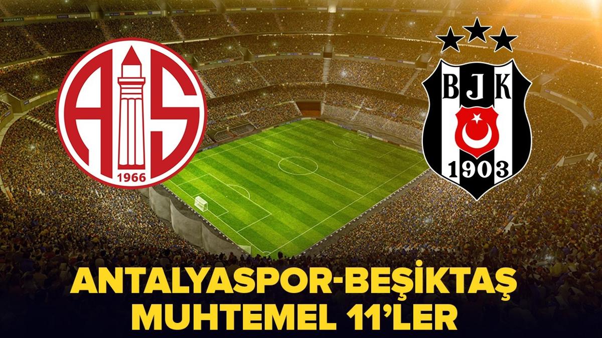 Beikta-Antalyaspor ma saat kata, hangi kanalda" te Beikta-Antalyaspor ma muhtemel 11'ler