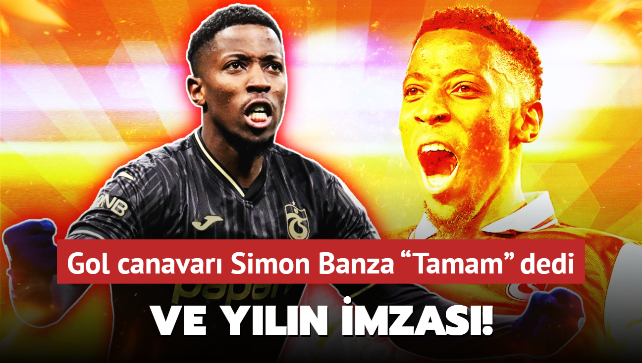 Ve yln imzas! Gol canavar Simon Banza Tamam dedi: Sper Lig devi ii bitirdi