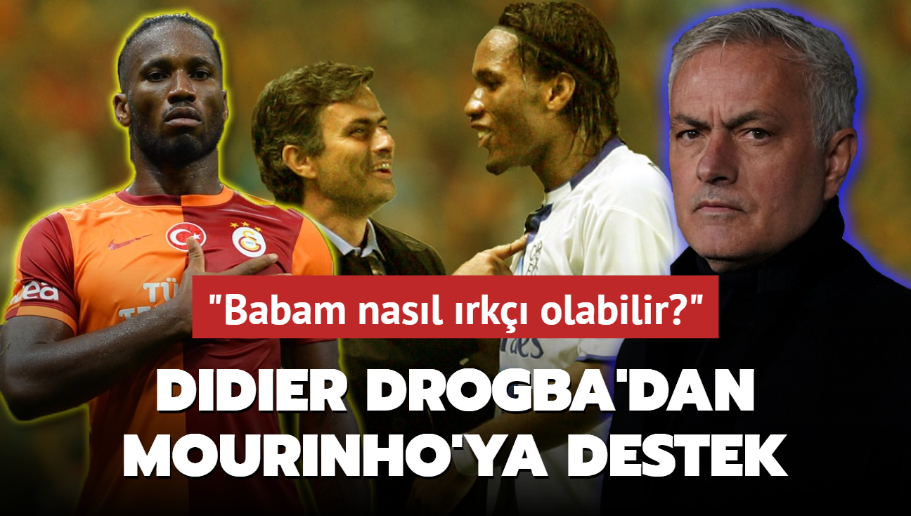 Didier Drogba'dan Jose Mourinho'ya destek! "Babam nasl rk olabilir""