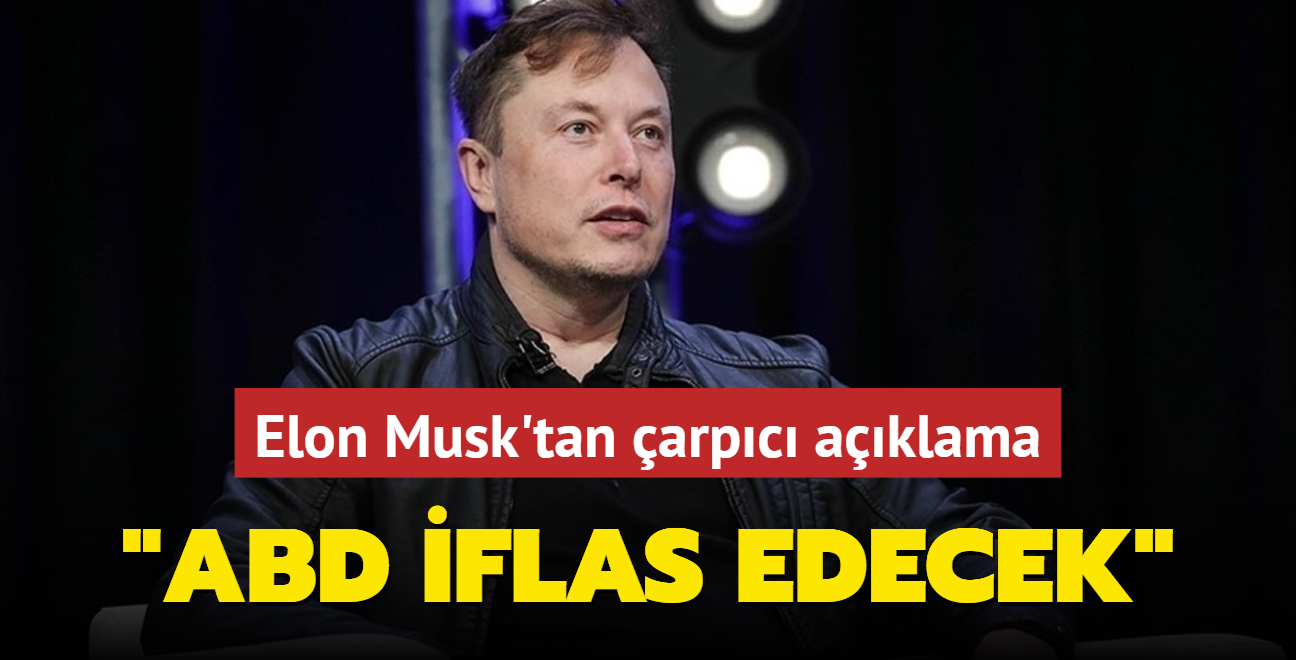 Elon Musk'tan arpc aklama: ABD iflas edecek