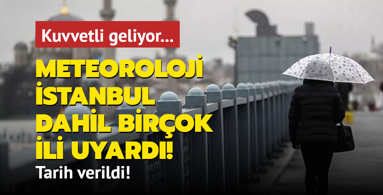 Meteoroloji stanbul dahil birok ili uyard! Kuvvetli saanak geliyor... Tarih verildi