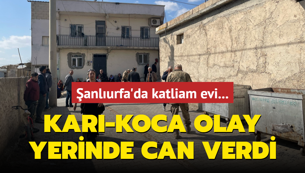 anlurfa'da katliam evi... Kar koca olay yerinde can verdi