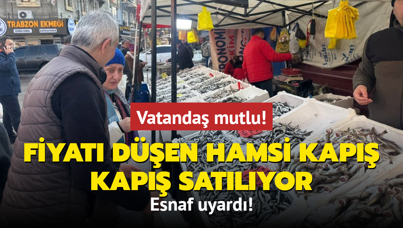 Vatanda mutlu! Fiyat den hamsi kap kap satlyor... Esnaf uyard!