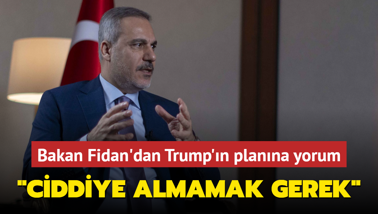 Bakan Fidan'dan Trump'n Gazze plan yorumu... "Ciddiye almamak gerek"