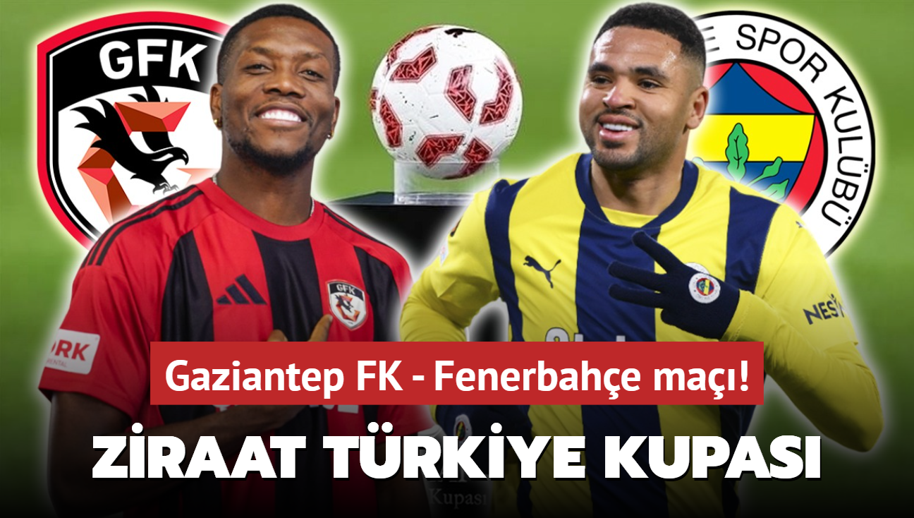 Gaziantep FK - Fenerbahe ma hangi kanalda" Ziraat Trkiye Kupas FB ma canl izle...