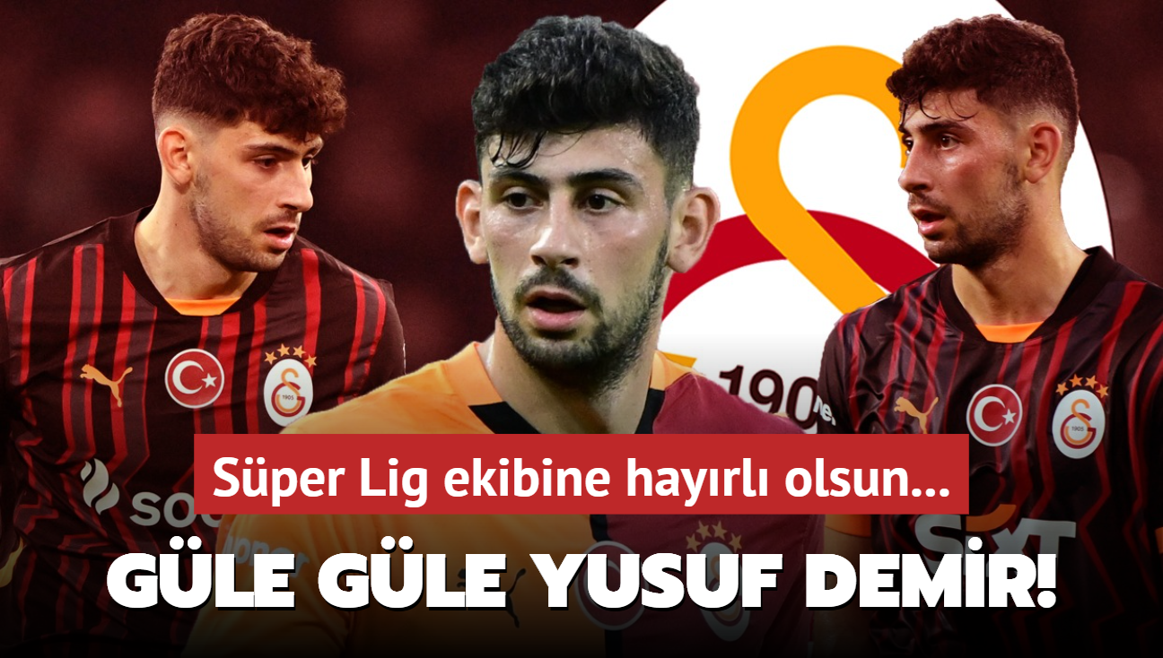 Gle gle Yusuf Demir! Sper Lig ekibine hayrl olsun