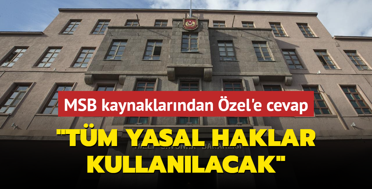 Komuta kademesini hedef alan zgr zel'e cevap... MSB kaynaklar: Tm yasal haklar kullanlacak